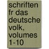 Schriften Fr Das Deutsche Volk, Volumes 1-10