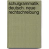 Schulgrammatik Deutsch. Neue Rechtschreibung door Onbekend