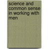 Science And Common Sense In Working With Men door Walter S. Scott