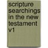 Scripture Searchings in the New Testament V1