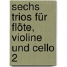 Sechs Trios für Flöte, Violine und Cello 2 door Joseph Haydn