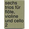 Sechs Trios für Flöte, Violine und Cello 2 by Joseph Haydn