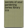 Secrets Of Soul Gardening Series Library Zcs by Zondervan