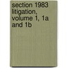 Section 1983 Litigation, Volume 1, 1a and 1b door Ma Schwartz