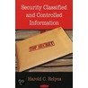 Security Classified & Controlled Information by Harold C. Relyea