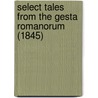 Select Tales From The Gesta Romanorum (1845) by Unknown