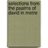 Selections From The Psalms Of David In Metre