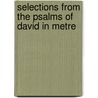 Selections From The Psalms Of David In Metre by Anonymous Anonymous