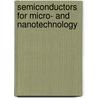 Semiconductors For Micro- And Nanotechnology door Jan Korvink