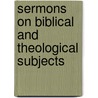 Sermons On Biblical And Theological Subjects door Sir Thomas Allin