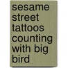 Sesame Street Tattoos Counting with Big Bird door Sesame Street