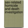 Sex-Related Homicide And Death Investigation by Vernon J. Geberth
