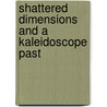 Shattered Dimensions And A Kaleidoscope Past door Michelle Cole