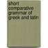 Short Comparative Grammar Of Greek And Latin