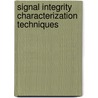 Signal Integrity Characterization Techniques door Mike Resso