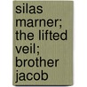 Silas Marner; The Lifted Veil; Brother Jacob door George Eliott