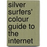 Silver Surfers' Colour Guide to the Internet by Helen Brookes
