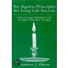 Six Ageless Principles For Long Life Success by Andrew L. Oliver