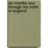 Six Months Tour Through the North of England
