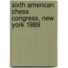 Sixth American Chess Congress, New York 1889 door William Steinitz