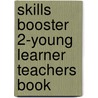Skills Booster 2-Young Learner Teachers Book by Hannah Green