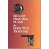 Soccer Practice Plans For Effective Training door Kenneth Sherry