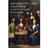Sociability and Power in Late Stuart England by Susan E. Whyman