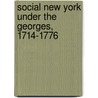 Social New York Under The Georges, 1714-1776 door Esther Singleton
