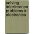 Solving Interference Problems in Electronics