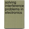 Solving Interference Problems in Electronics by Ralph Morrison
