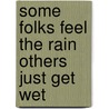 Some Folks Feel the Rain Others Just Get Wet door Pastor James W. Moore
