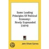 Some Leading Principles Of Political Economy by John Elliott Cairnes