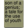 Son Of A Genius; A Tale For The Use Of Youth door Mrs Hofland