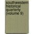 Southwestern Historical Quarterly (Volume 9)