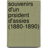 Souvenirs D'Un Prsident D'Assies (1880-1890) by Anatole Brard Des Glajuex