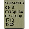 Souvenirs de La Marquise de Crquy. 1710 1803 door Onbekend