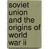 Soviet Union And The Origins Of World War Ii
