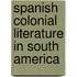 Spanish Colonial Literature In South America