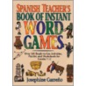 Spanish Teacher's Book Of Instant Word Games door Josephine Carreeno