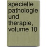 Specielle Pathologie Und Therapie, Volume 10 by Hermann Nothnagel