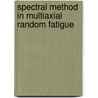 Spectral Method In Multiaxial Random Fatigue door Ewald Macha