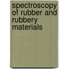 Spectroscopy Of Rubber And Rubbery Materials by V. Litvinov