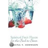 Spiritual Fruit Flavor for the Soul to Savor by T. Johnson Exlena