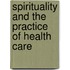 Spirituality And The Practice Of Health Care