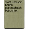 Staat Und Sein Boden Geographisch Betrachtet by Friedrich Ratzel