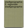 Stadtgeographie 2. Regionale Stadtgeographie door Onbekend