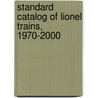 Standard Catalog of Lionel Trains, 1970-2000 door David Doyle