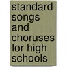 Standard Songs and Choruses for High Schools by Marie Florence MacConnell