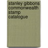 Stanley Gibbons Commonwealth Stamp Catalogue door Onbekend