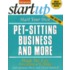 Start Your Own Pet-Sitting Business and More